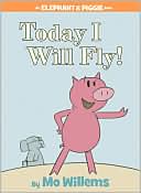 Today I Will Fly by Mo Willems